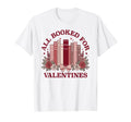 All Booked Valentines Day Bookish T-Shirt - Trendy Graphic for Adults - T-Shirt, Sweatshirt, Hoodie