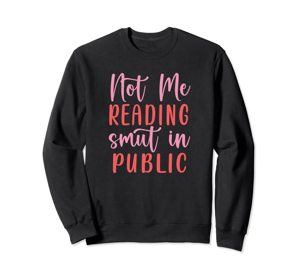 Smut Reader Funny Reading Gift Sweatshirt - Streetwear Style for Adults - T-Shirt, Sweatshirt, Hoodie