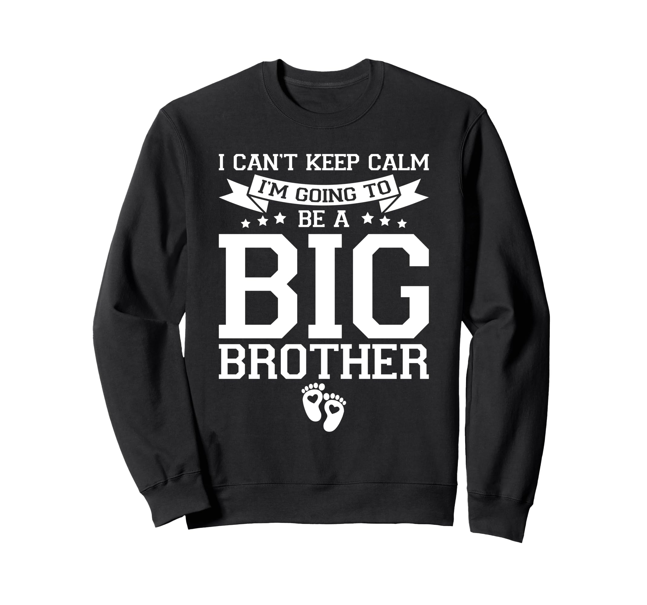 I Cant Keep Calm Im Going To Be Big Sweatshirt - Minimalist Print Unisex - T-Shirt, Sweatshirt, Hoodie
