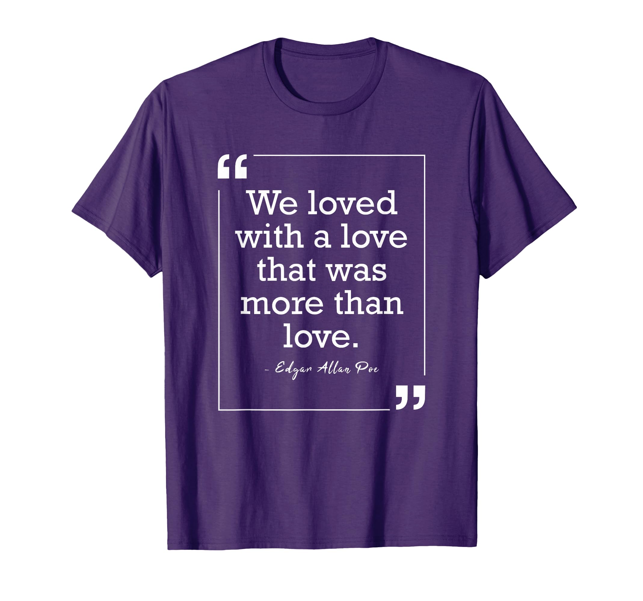 Edgar Allan Poe Love American Literature T-Shirt - Graphic Print for Adults - T-Shirt, Sweatshirt, Hoodie