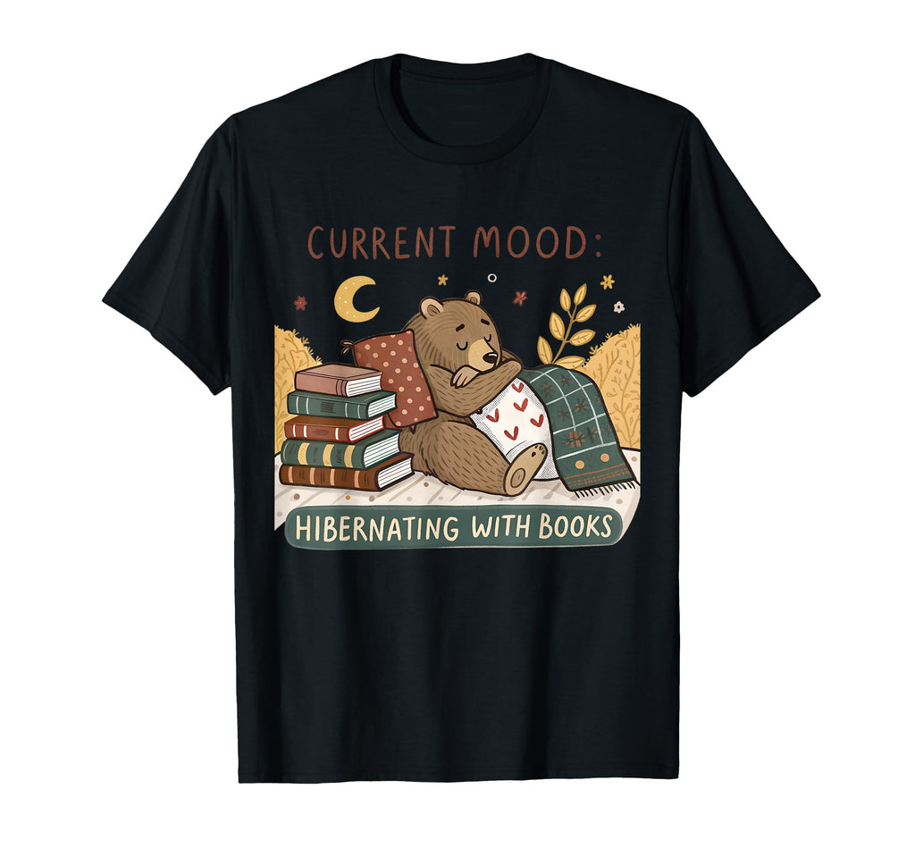 Current Mood Hibernating Books T-Shirt - Unique Graphic Men Women - T-Shirt, Sweatshirt, Hoodie