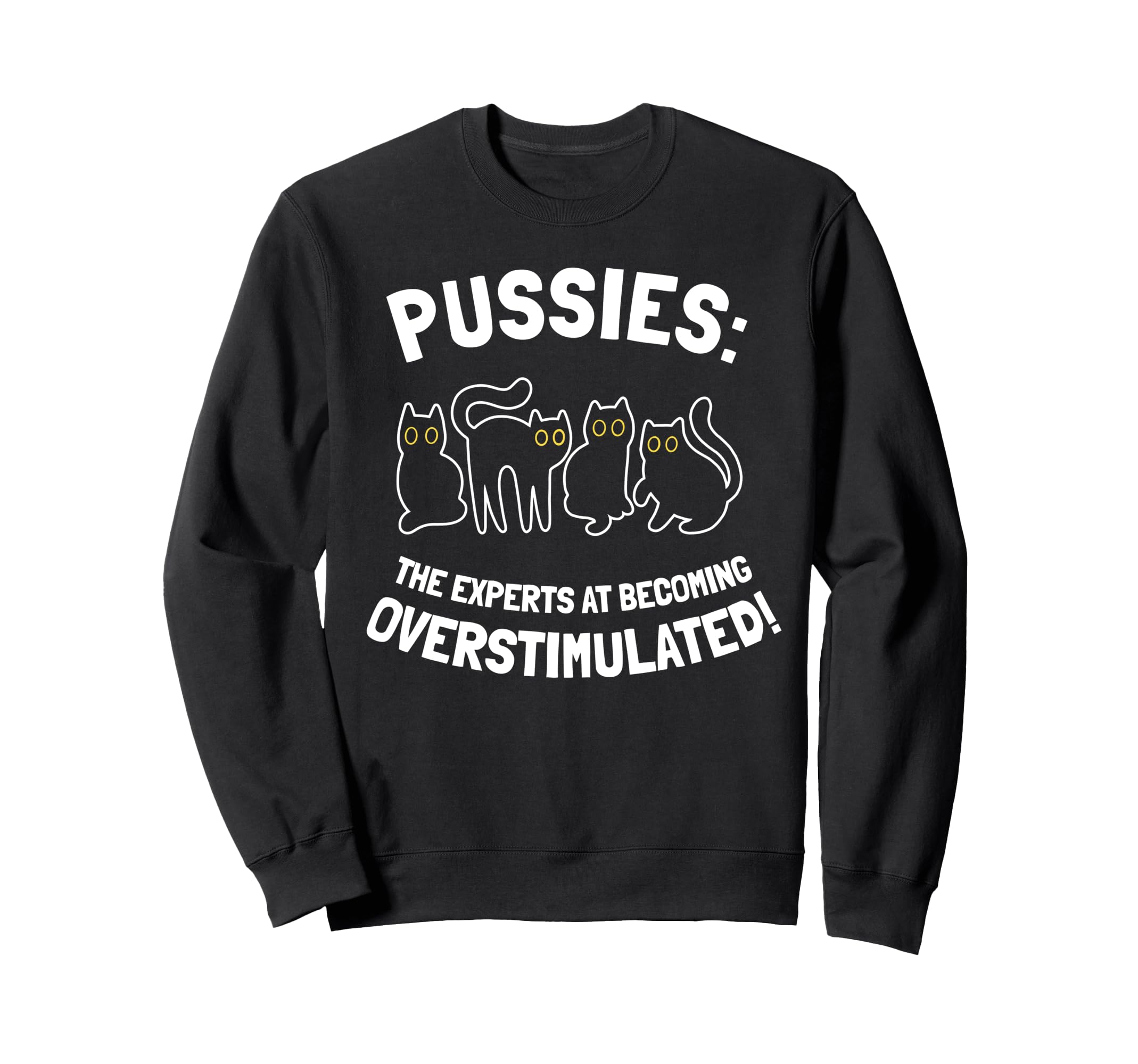 Pussies Experts Becoming Sweatshirt - Streetwear Style Unisex - T-Shirt, Sweatshirt, Hoodie