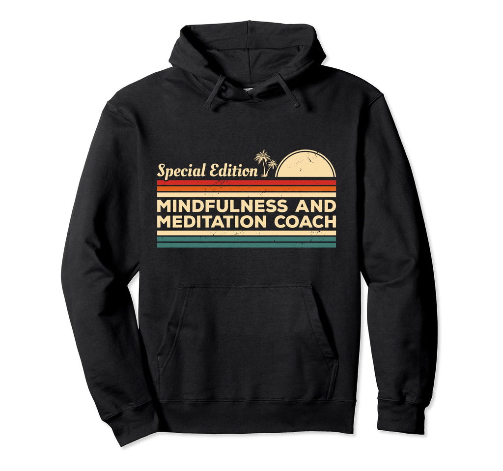 Special Mindfulness And Meditation Hoodie - Novelty Apparel for Adults - T-Shirt, Sweatshirt, Hoodie