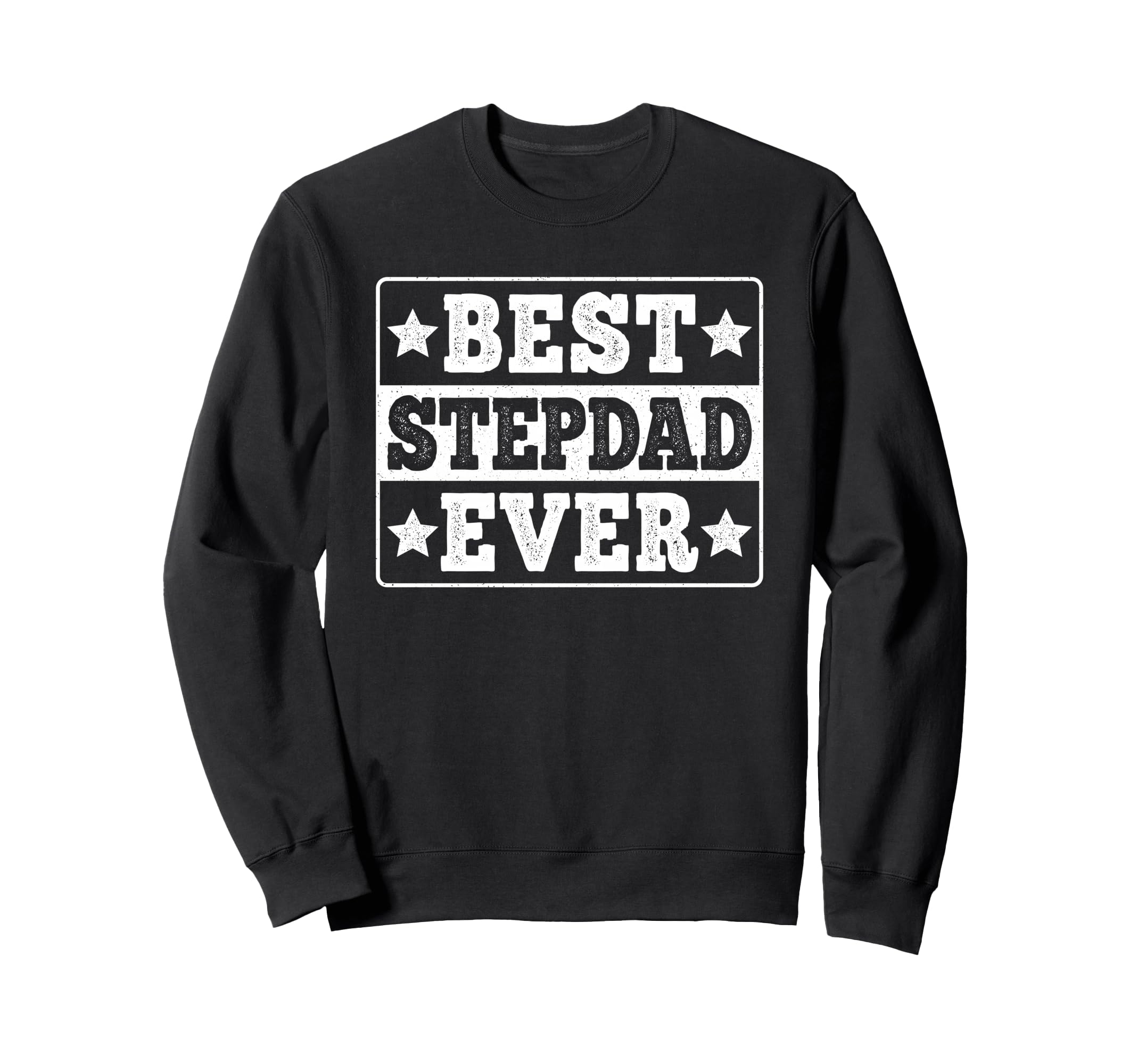 Best Stepdad Ever Funny Step Dad Sweatshirt - Minimalist Print Men Women - T-Shirt, Sweatshirt, Hoodie