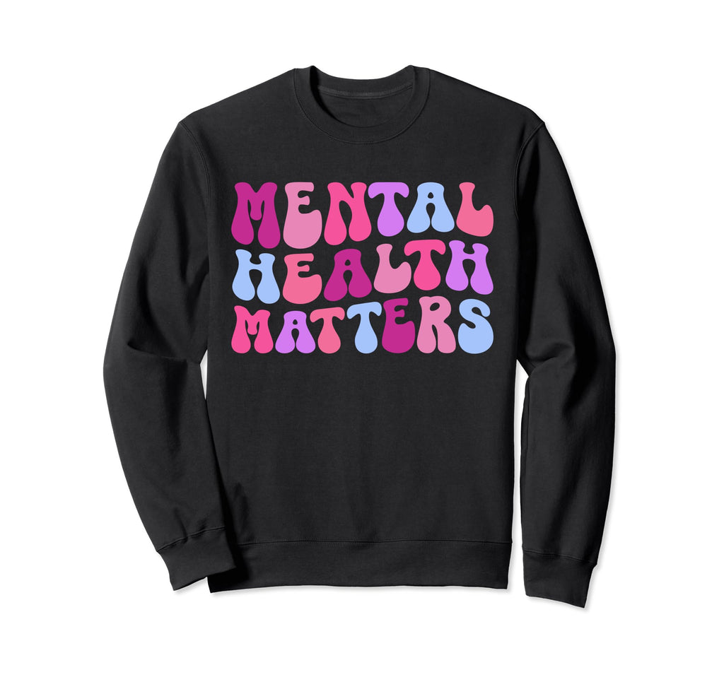 Be Kind To Your Mind Mental Health Sweatshirt - Novelty Apparel Men Women - T-Shirt, Sweatshirt, Hoodie
