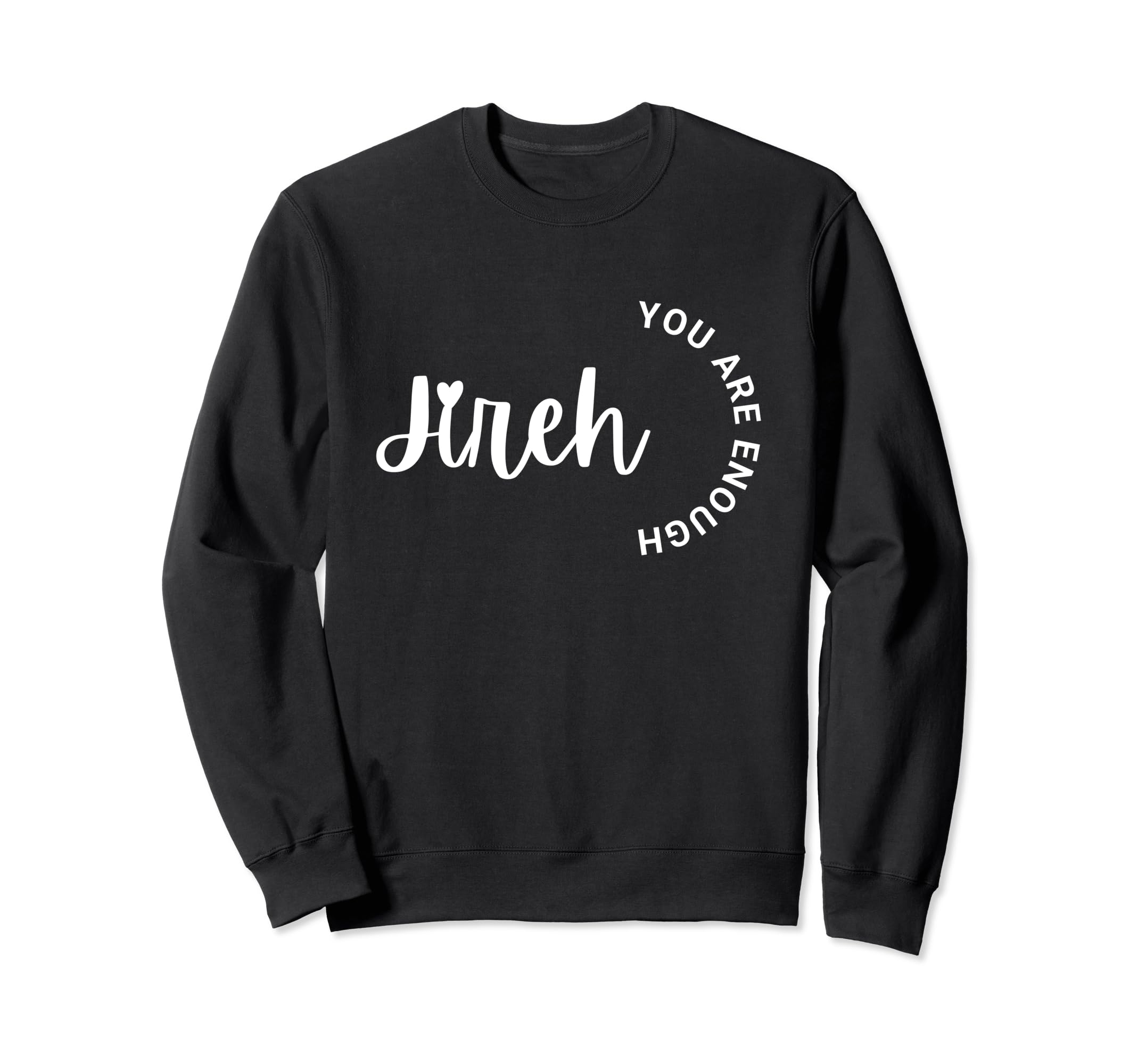 Jireh You Are Enough Sweatshirt - Minimalist Print Men Women - T-Shirt, Sweatshirt, Hoodie