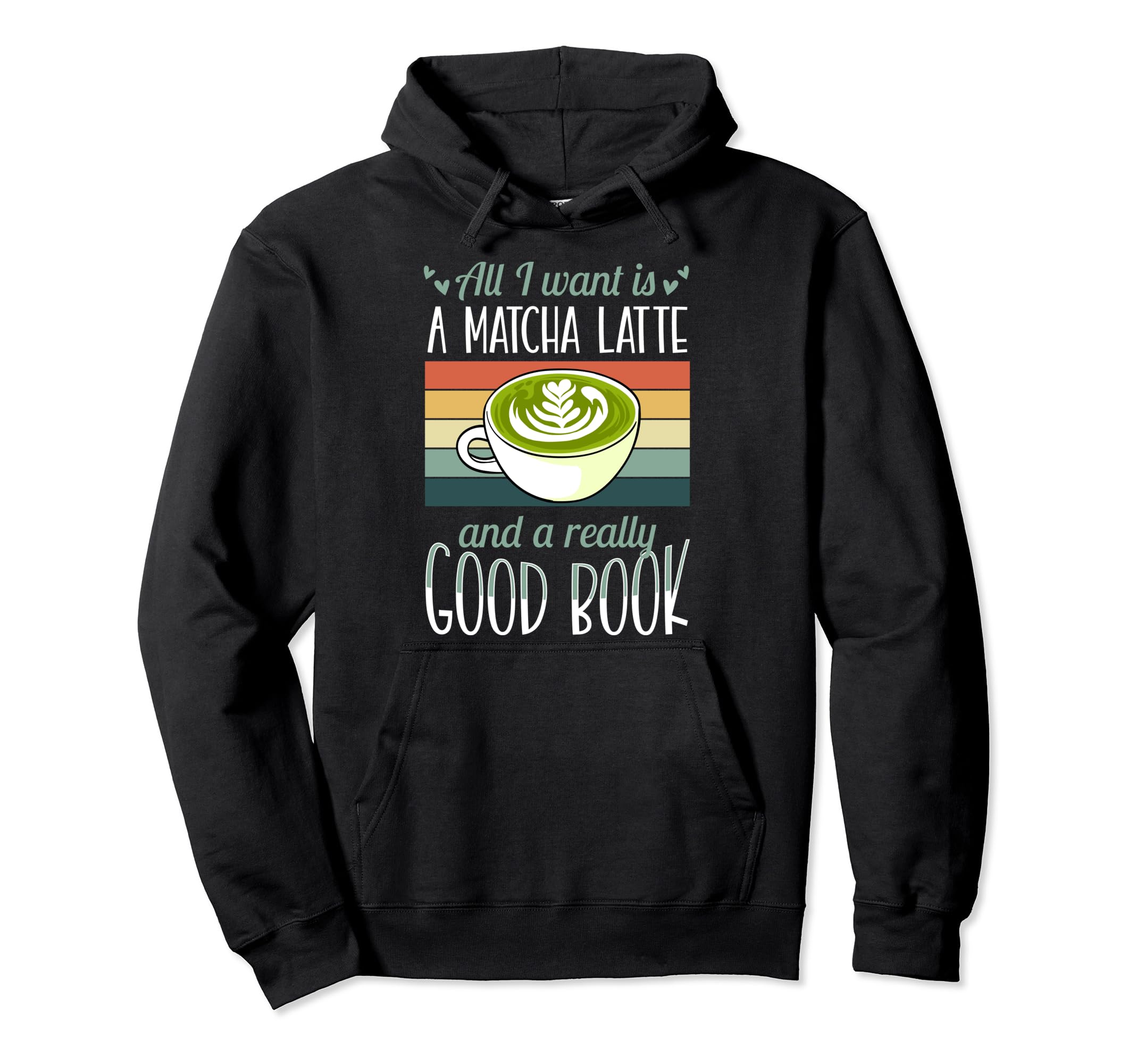 All I Want Is Matcha Latte And Really Hoodie - Minimalist Print for Adults - T-Shirt, Sweatshirt, Hoodie