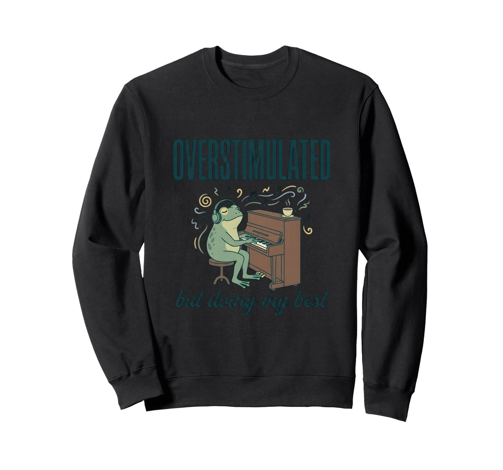 Overstimulated Frog Piano Mental Sweatshirt - Aesthetic Graphic Unisex - T-Shirt, Sweatshirt, Hoodie