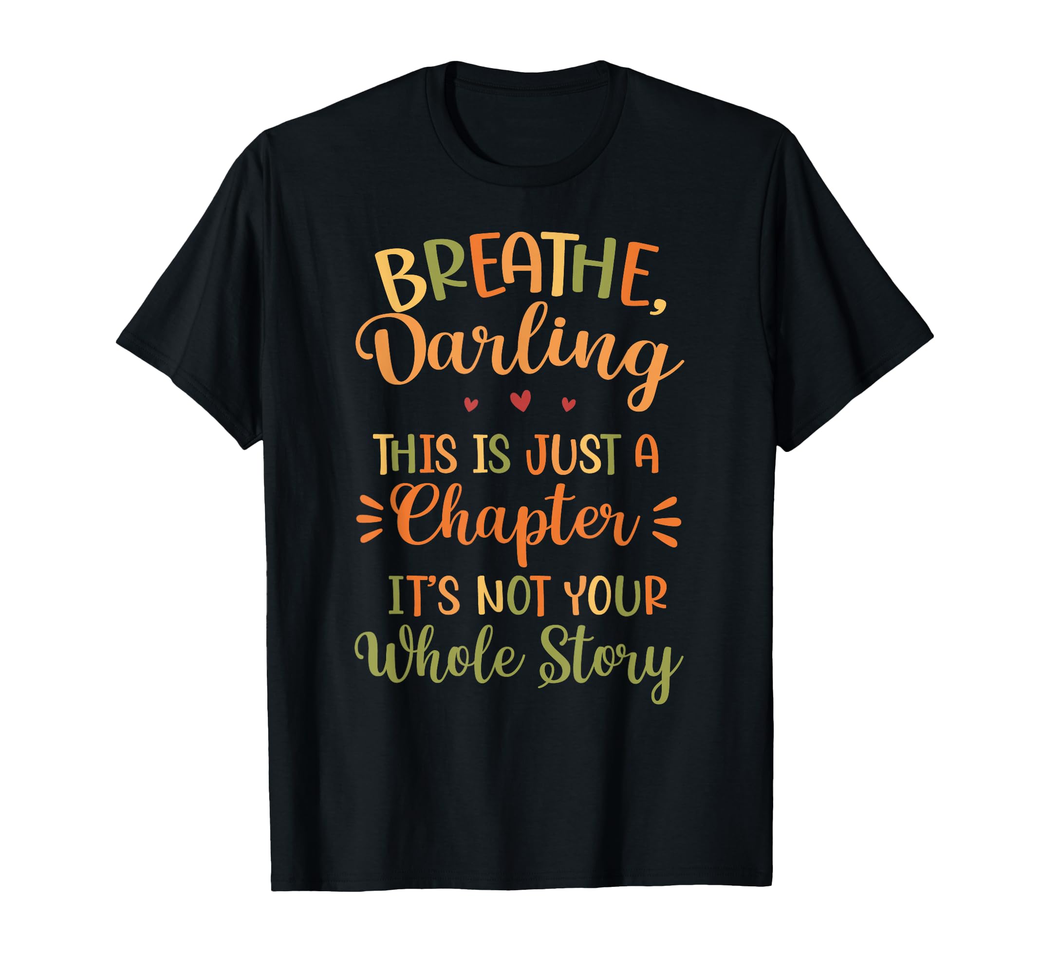 Breathe Darling Motivational Teacher T-Shirt - Unique Graphic Men Women - T-Shirt, Sweatshirt, Hoodie