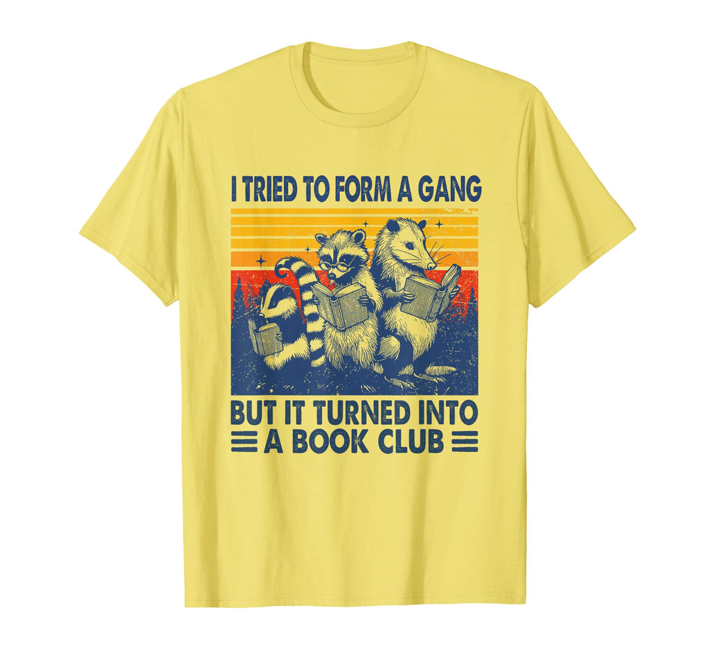 I Try To Form Gang But It Turned Into T-Shirt - Minimalist Print Unisex - T-Shirt, Sweatshirt, Hoodie