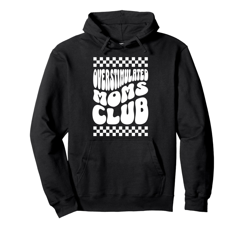 Overstimulated Moms Club Funny Motherhood Hoodie - Graphic Print Unisex - T-Shirt, Sweatshirt, Hoodie