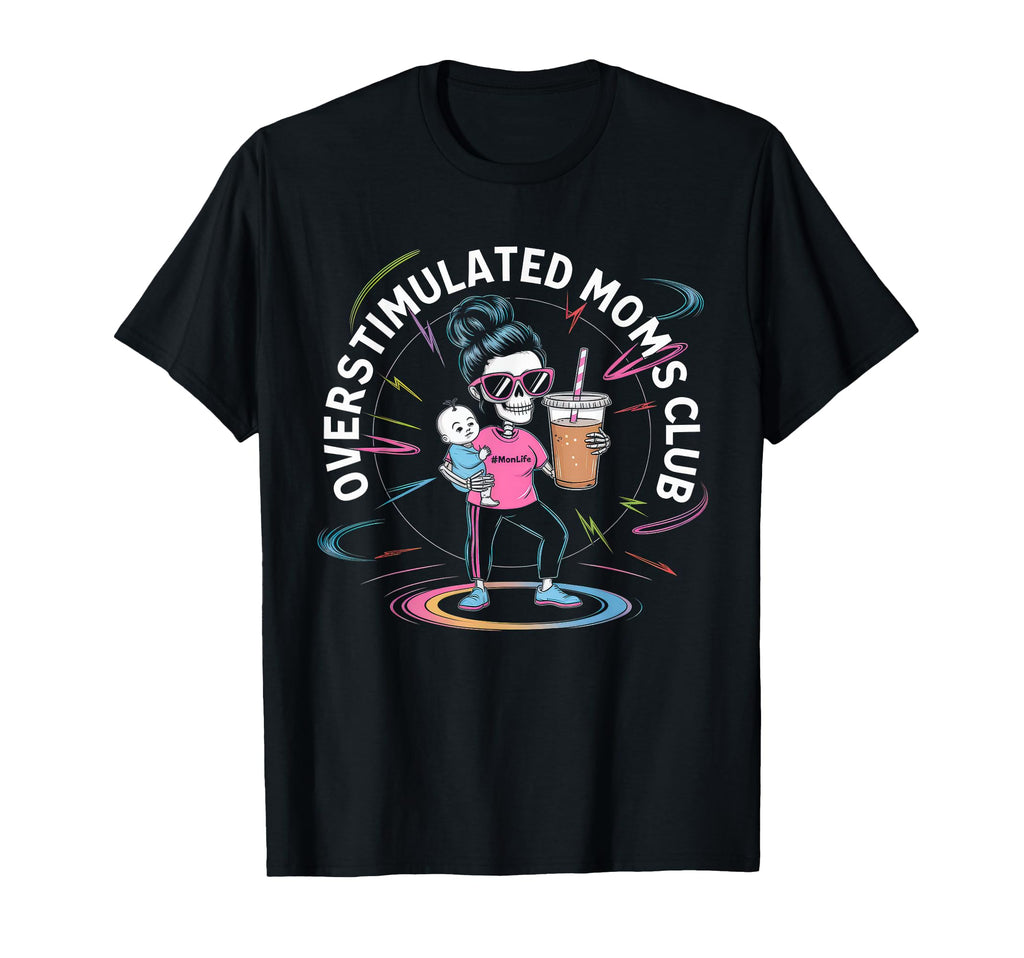 Overstimulated Moms Club Mom Depression T-Shirt - Graphic Print for Adults - T-Shirt, Sweatshirt, Hoodie