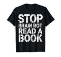 Stop Brain Rot Read Book Bookworm Reader T-Shirt - Graphic Print for Adults - T-Shirt, Sweatshirt, Hoodie
