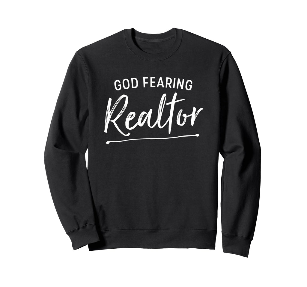 God Fearing Realtor Christian Real Sweatshirt - Unique Graphic Unisex - T-Shirt, Sweatshirt, Hoodie