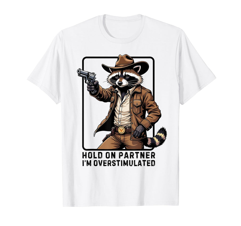 Hold Partner Im Overstimulated Funny T-Shirt - Custom Art Print for Adults - T-Shirt, Sweatshirt, Hoodie