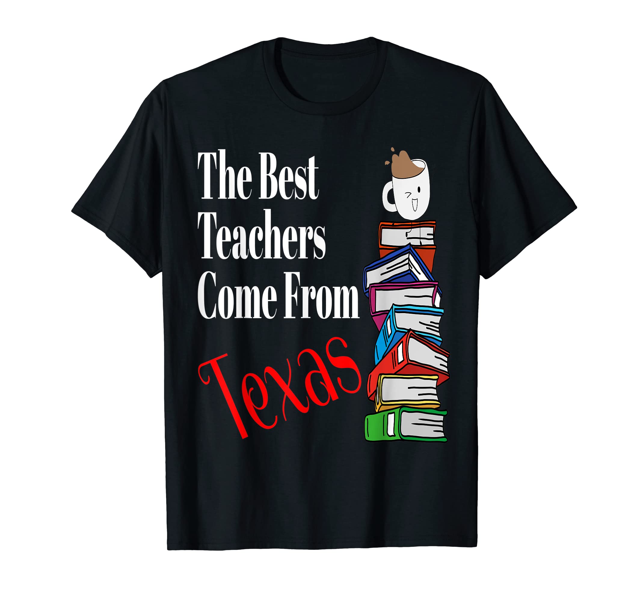 Best Teachers Come From Texas Coffee Back T-Shirt - Graphic Print Unisex - T-Shirt, Sweatshirt, Hoodie