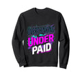 Overthinking Underpaid Employee Sweatshirt - Graphic Print Men Women - T-Shirt, Sweatshirt, Hoodie