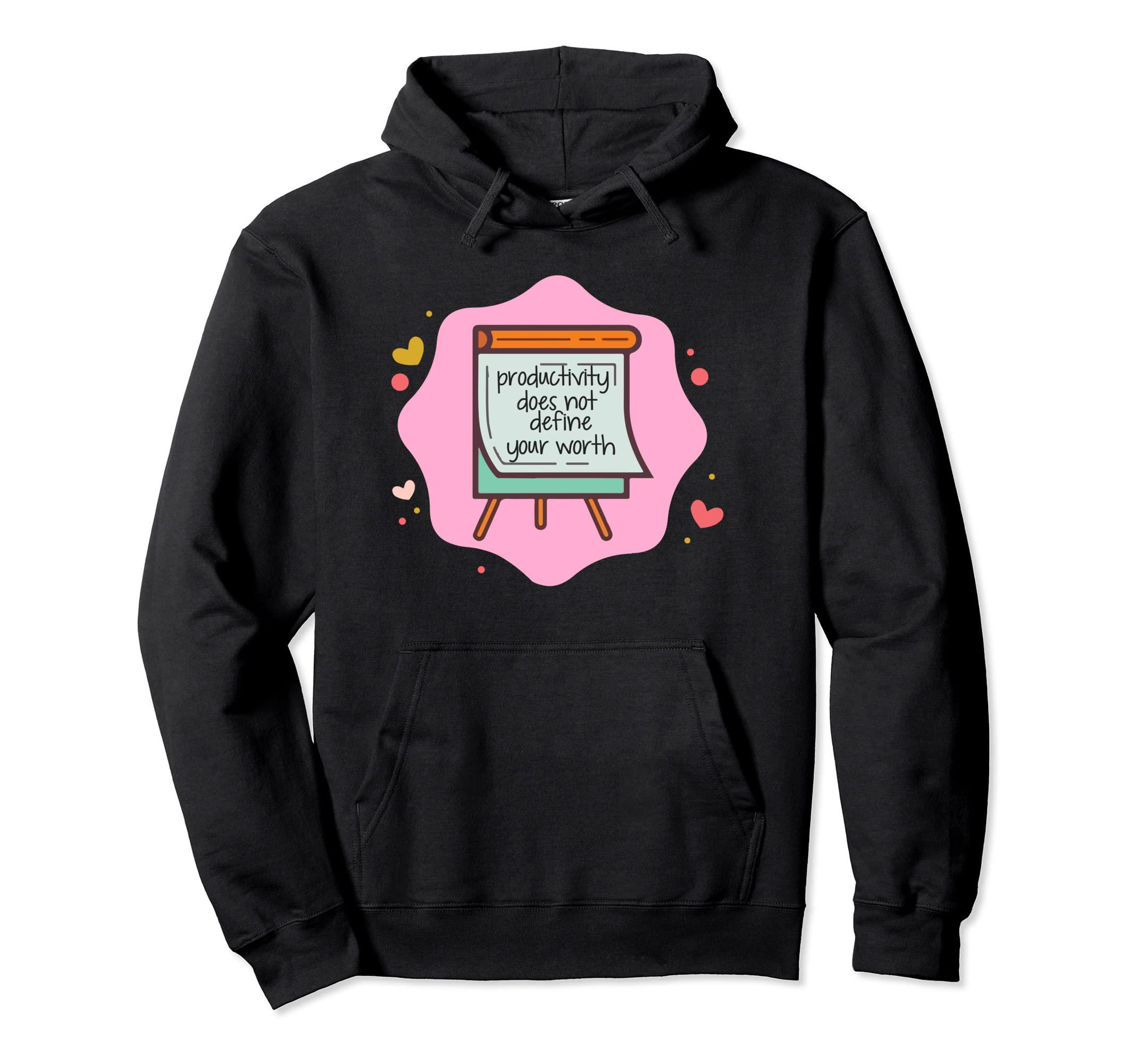 Productivity Does Not Define Your Worth Hoodie - Unique Graphic Men Women - T-Shirt, Sweatshirt, Hoodie