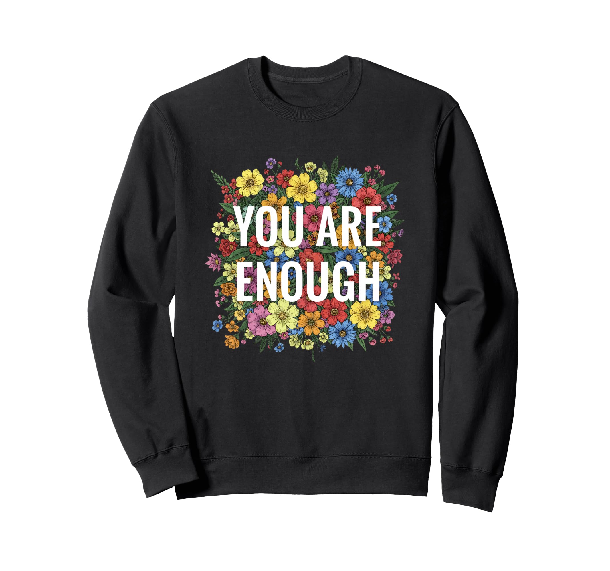 You Are Enough Floral Pride Sweatshirt - Casual Everyday Wear Unisex - T-Shirt, Sweatshirt, Hoodie