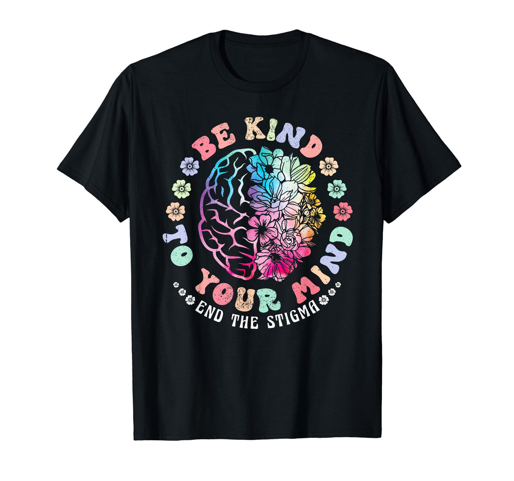Be Kind To Your Mind Mental Health T-Shirt - Trendy Graphic Men Women - T-Shirt, Sweatshirt, Hoodie