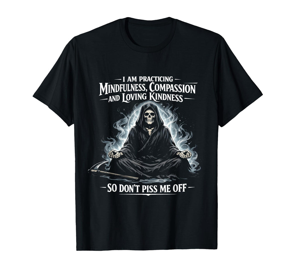 I Am Practicing Mindfulness T-Shirt - Fun Novelty Design Men Women - T-Shirt, Sweatshirt, Hoodie