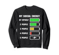 My Social Energy Low Battery Funny Sweatshirt - Trendy Graphic Unisex - T-Shirt, Sweatshirt, Hoodie