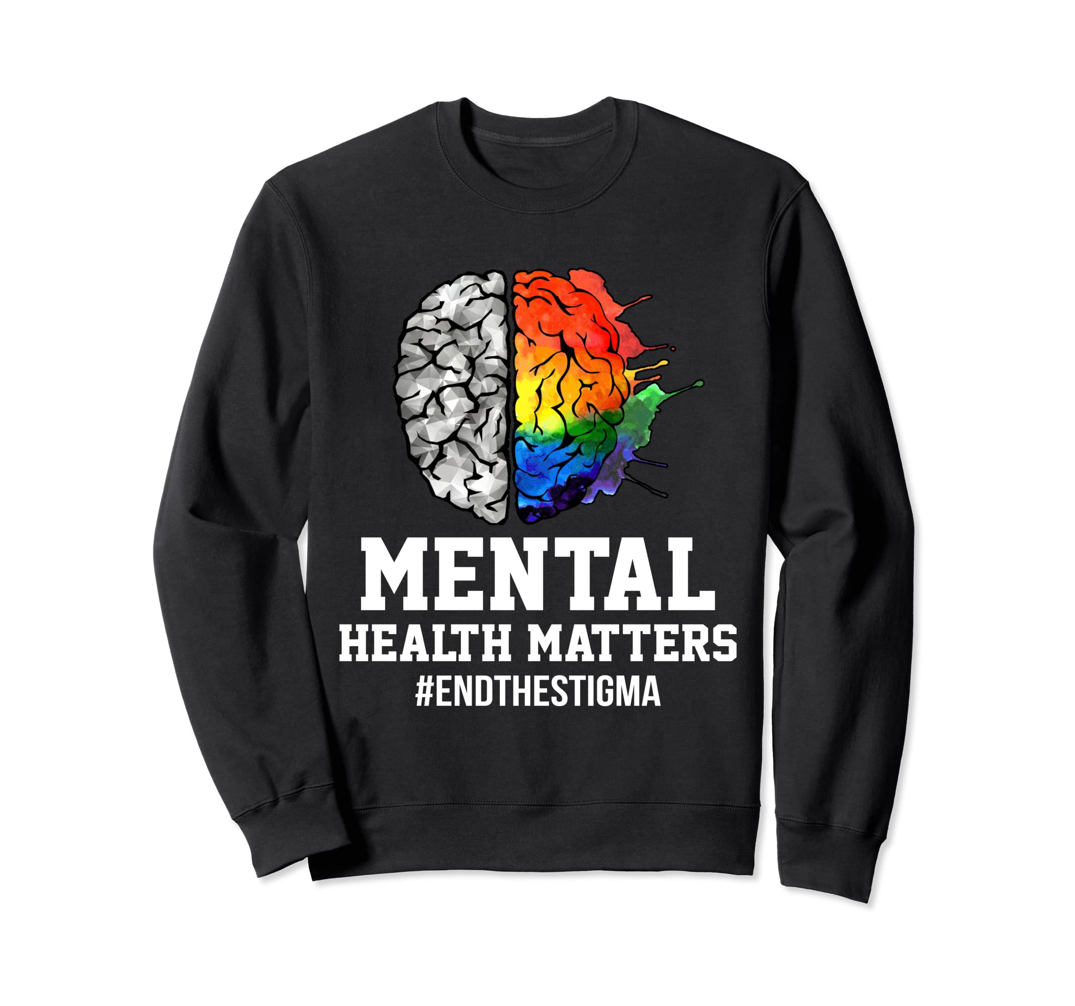 Mental Health Matters End Stigma Sweatshirt - Trendy Graphic for Adults - T-Shirt, Sweatshirt, Hoodie
