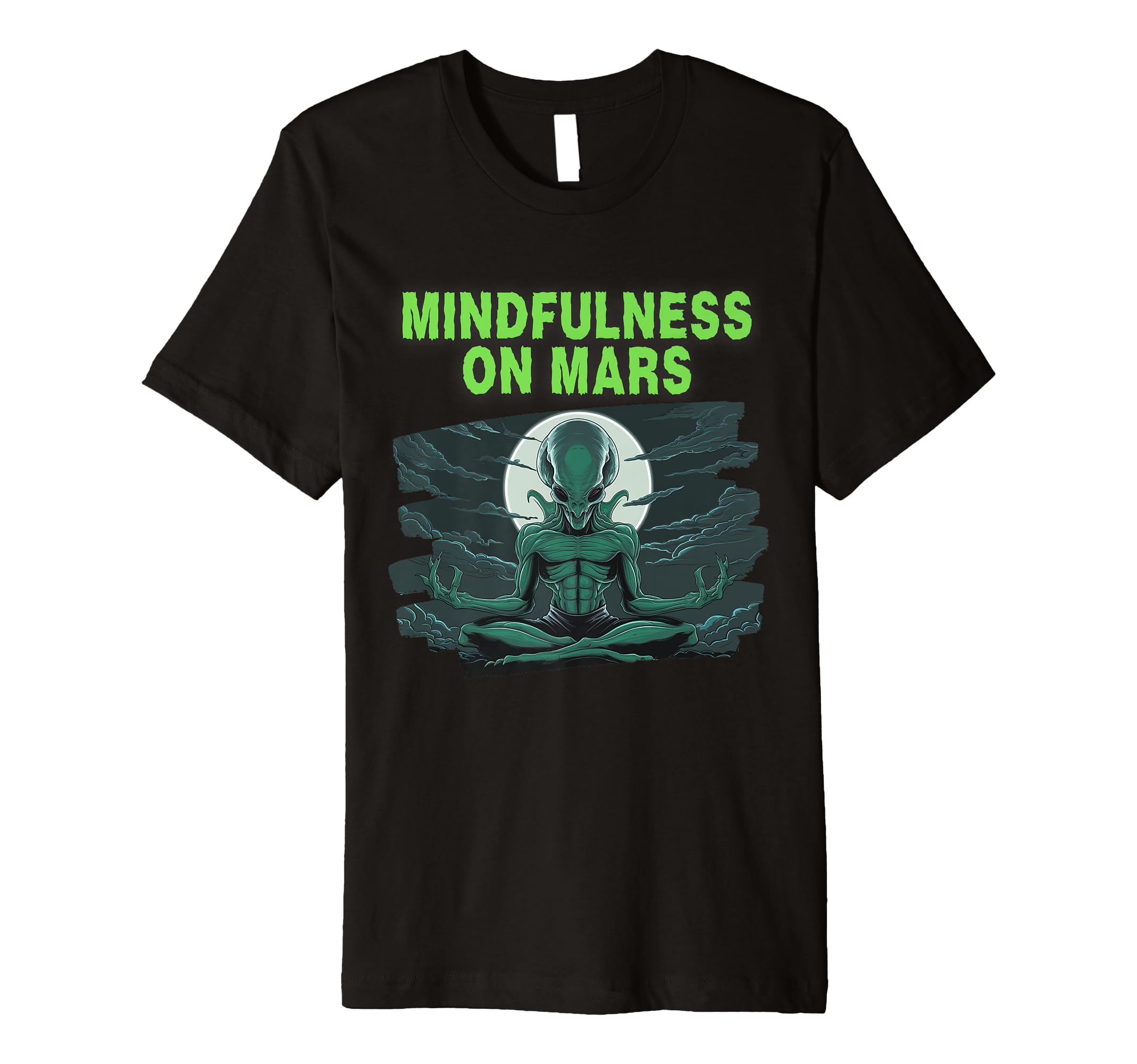 Mindfulness Mars Alien T-Shirt - Custom Art Print Men Women - T-Shirt, Sweatshirt, Hoodie