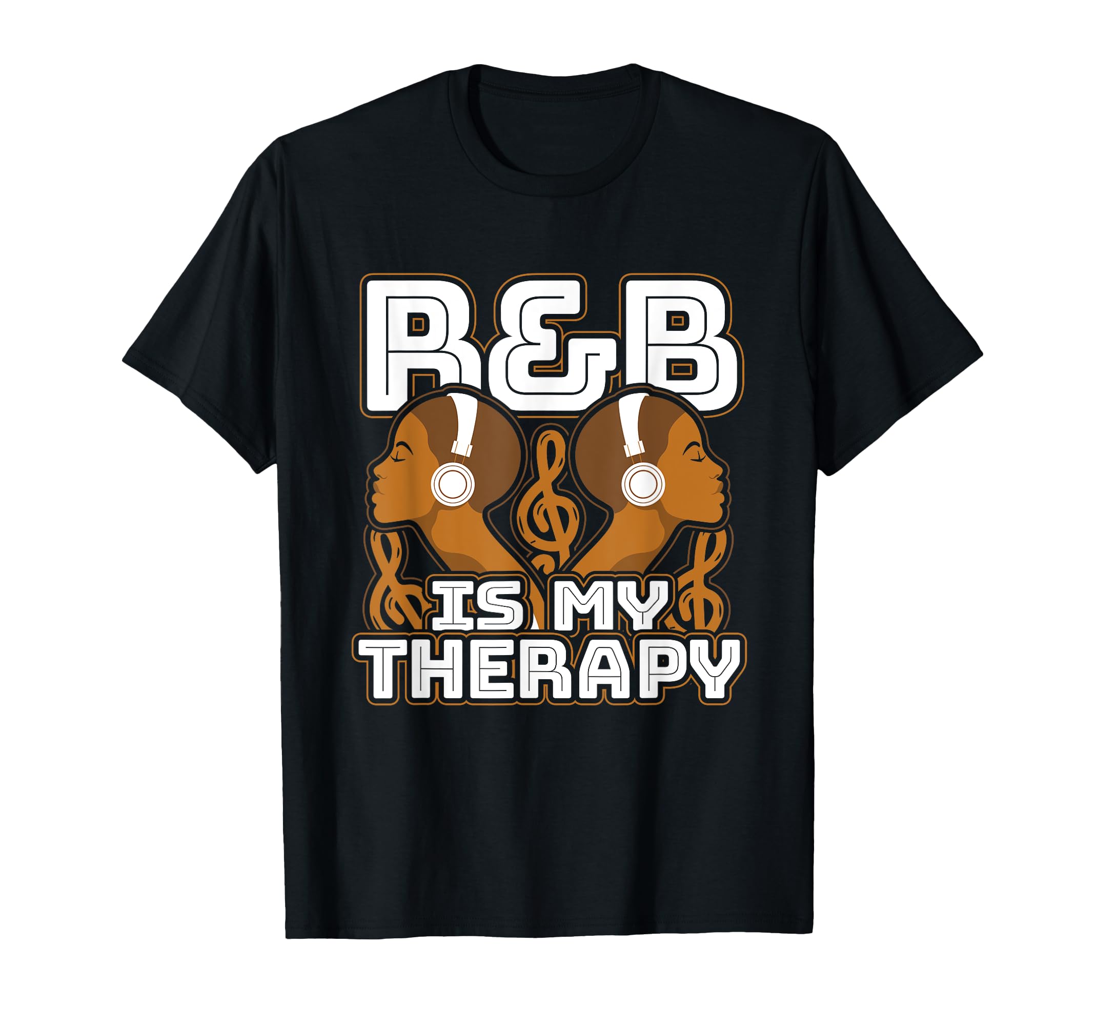 R B Is My Therapy Rnb Music Rhythm And T-Shirt - Novelty Apparel Men Women - T-Shirt, Sweatshirt, Hoodie