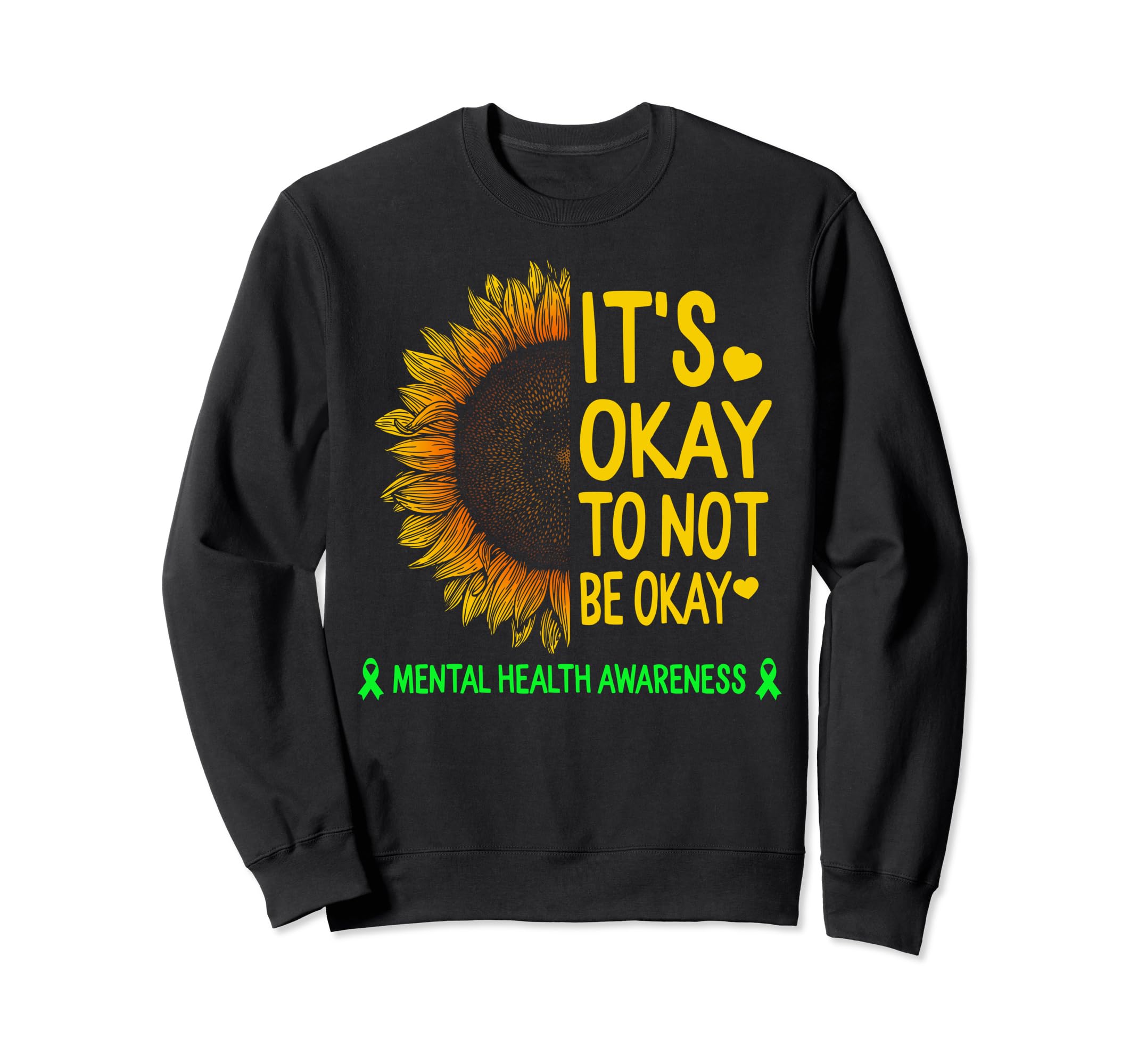 Its Okay To Not Be Okay Sunflower Sweatshirt - Streetwear Style Men Women - T-Shirt, Sweatshirt, Hoodie