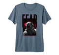 Fear Astronaut Fear Is What Keeps You T-Shirt - Novelty Apparel for Adults - T-Shirt, Sweatshirt, Hoodie