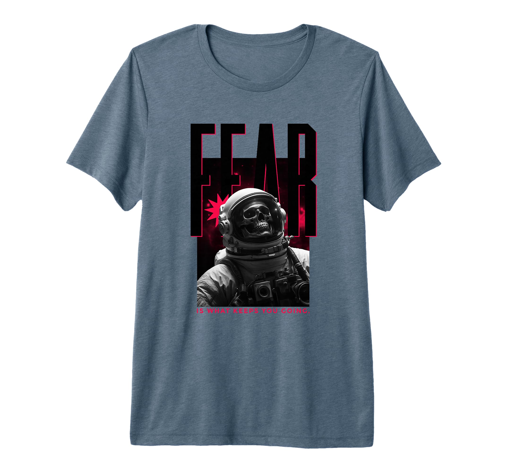 Fear Astronaut Fear Is What Keeps You T-Shirt - Novelty Apparel for Adults - T-Shirt, Sweatshirt, Hoodie