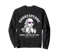 William Shakespeare Making Thou And Sweatshirt - Fun Novelty Design Unisex - T-Shirt, Sweatshirt, Hoodie