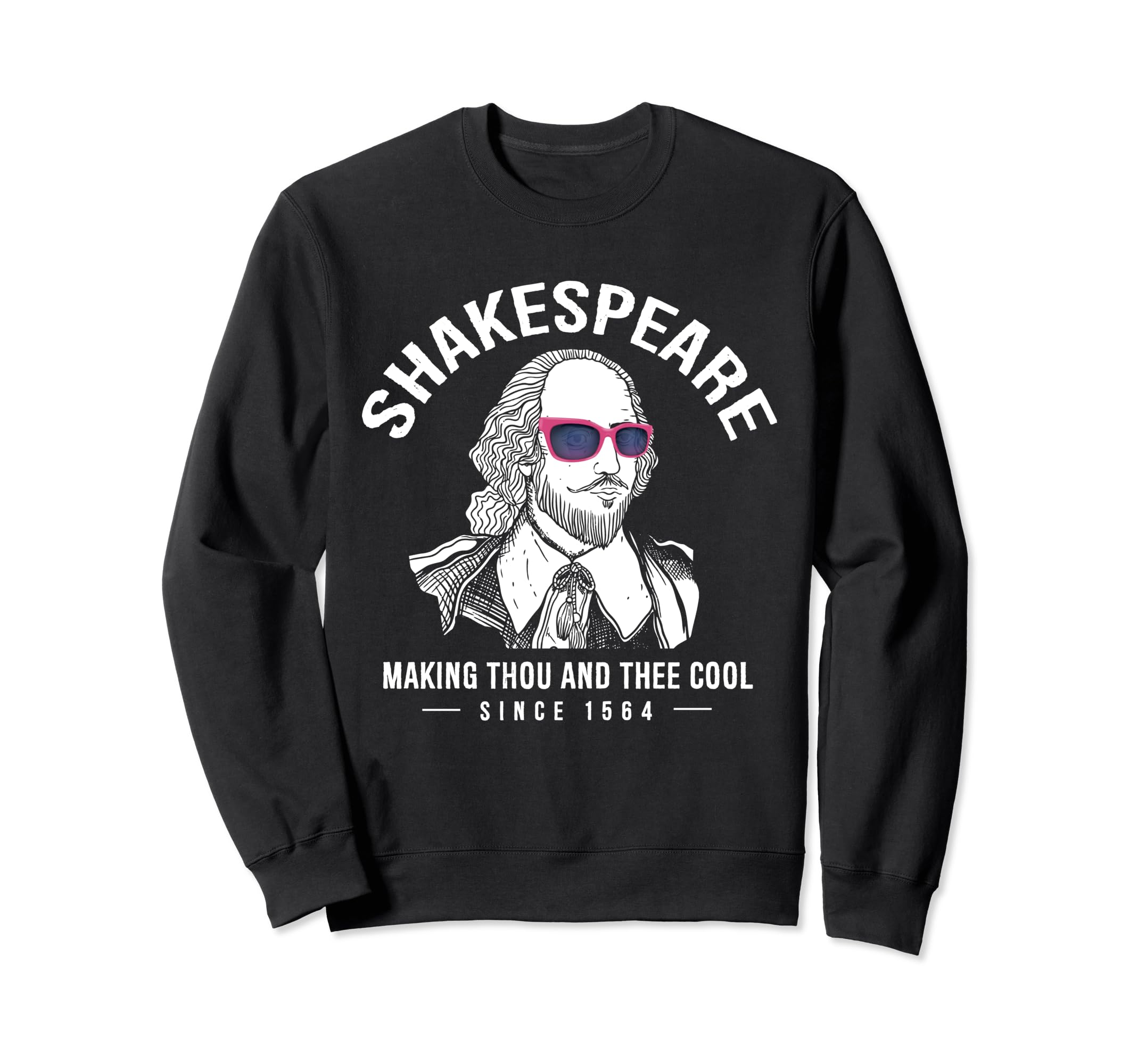 William Shakespeare Making Thou And Sweatshirt - Fun Novelty Design Unisex - T-Shirt, Sweatshirt, Hoodie