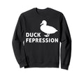 Duck Fepression Mental Health Sweatshirt - Graphic Print Unisex - T-Shirt, Sweatshirt, Hoodie