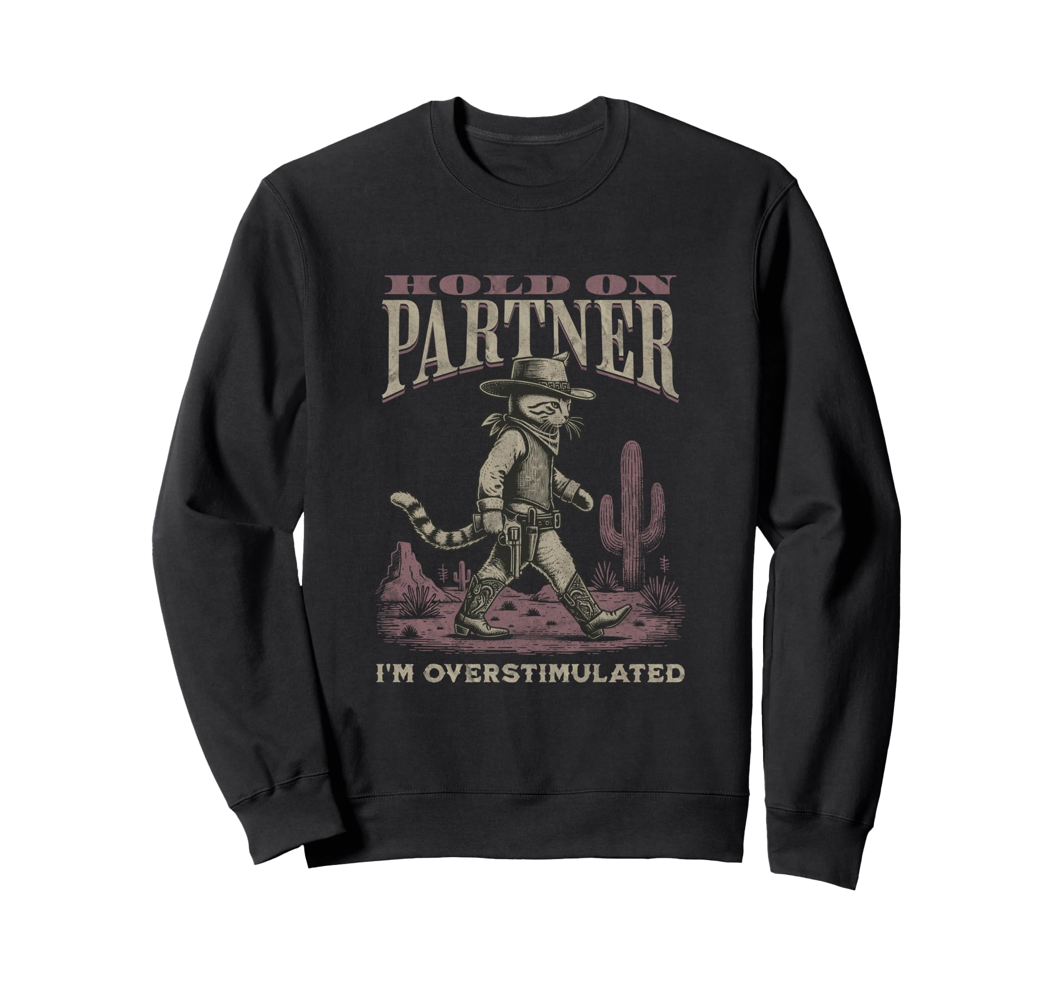 Hold Partner Im Overstimulated Sweatshirt - Streetwear Style Unisex - T-Shirt, Sweatshirt, Hoodie