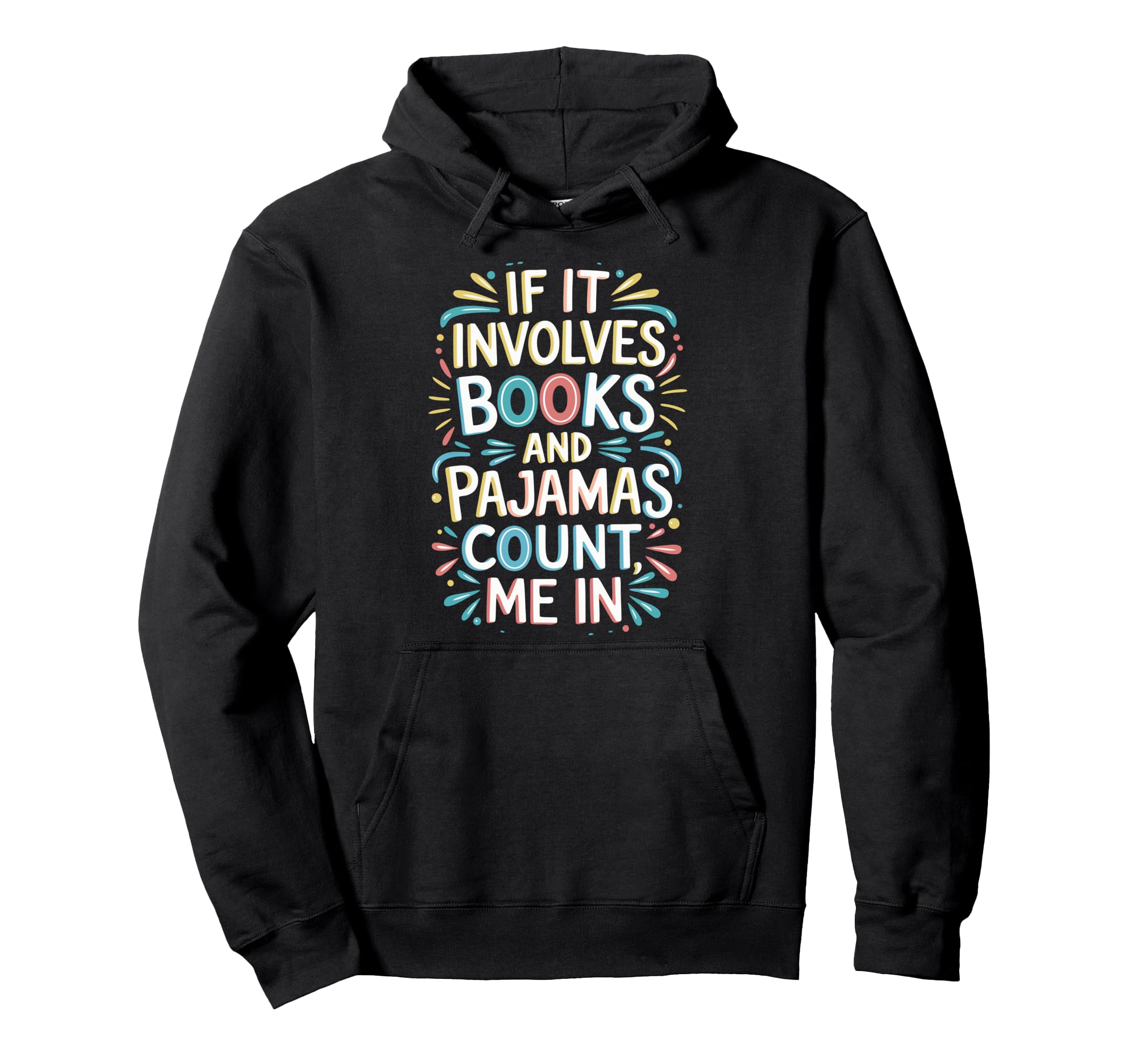 If It Involves Books And Pajamas Hoodie - Custom Art Print for Adults - T-Shirt, Sweatshirt, Hoodie