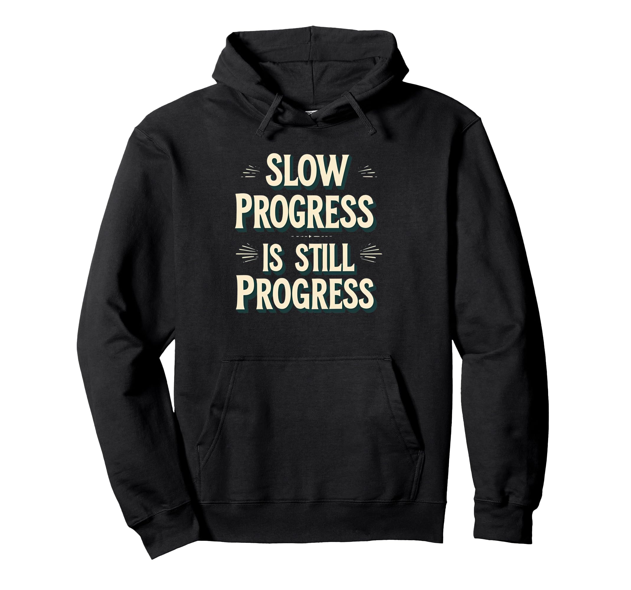 Slow Progress Is Still Progress Motivational Hoodie - Graphic Print Unisex - T-Shirt, Sweatshirt, Hoodie