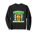Chronically Overstimulated Sweatshirt - Casual Everyday Wear for Adults - T-Shirt, Sweatshirt, Hoodie