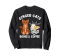 Ginger Cats Books And Coffee Sweatshirt - Unique Graphic Unisex - T-Shirt, Sweatshirt, Hoodie