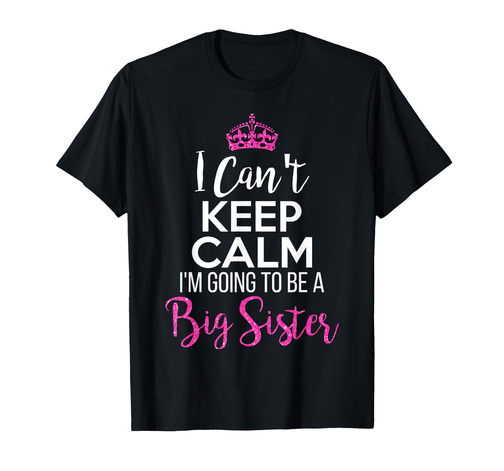 I Cant Keep Calm Im Going To Be Big T-Shirt - Streetwear Style Men Women - T-Shirt, Sweatshirt, Hoodie