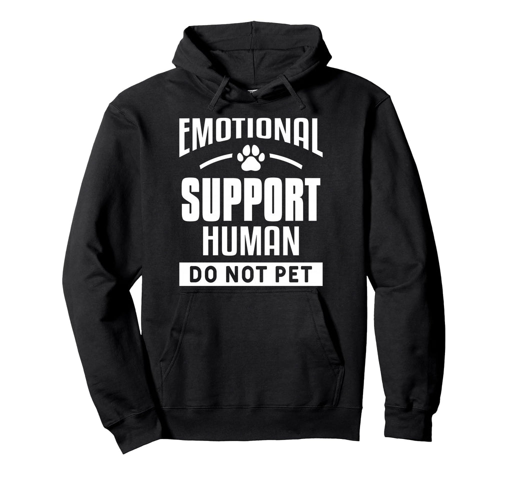 Emotional Support Human Do Not Pet Trained Hoodie - Novelty Apparel Unisex - T-Shirt, Sweatshirt, Hoodie