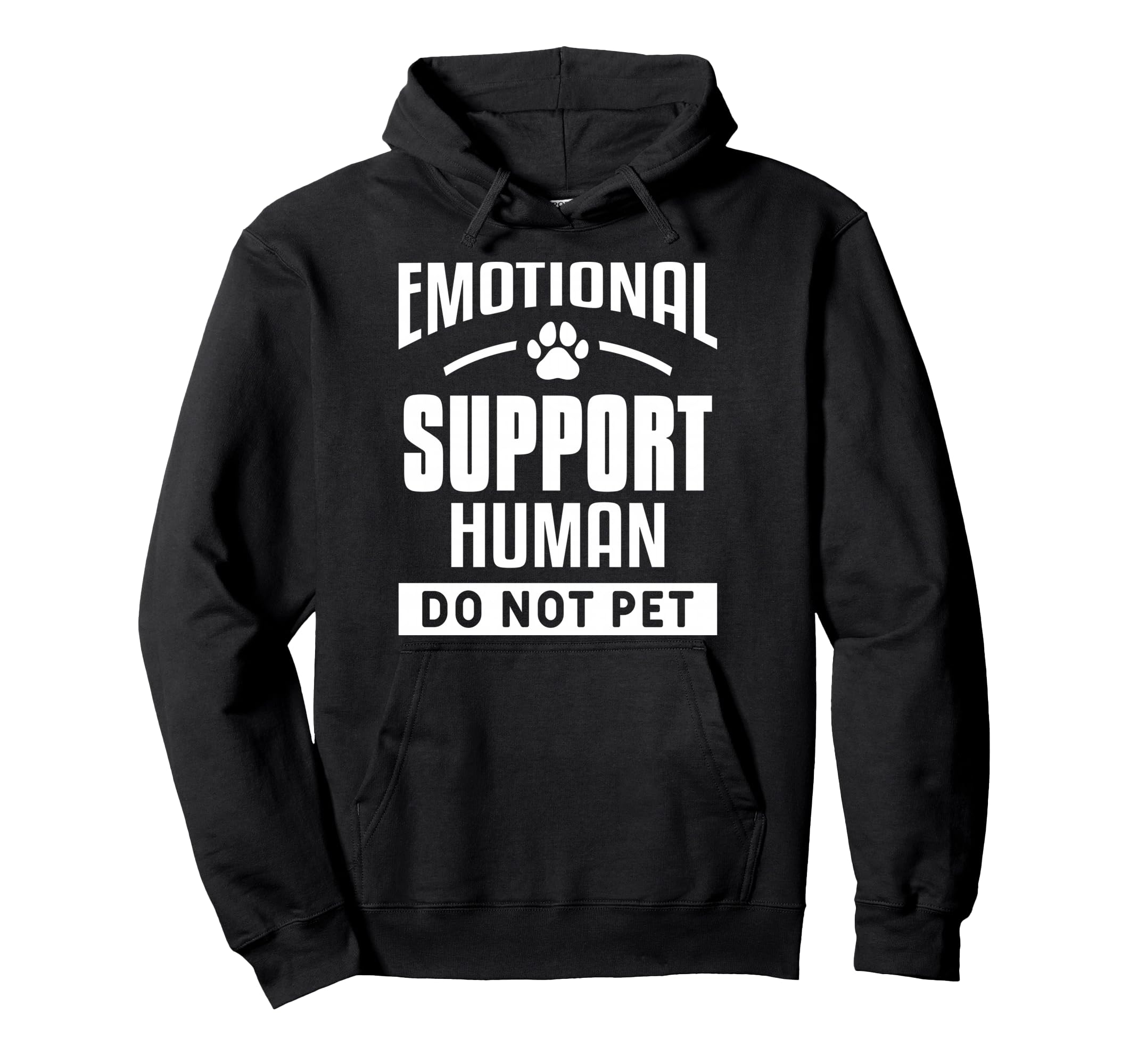 Emotional Support Human Do Not Pet Trained Hoodie - Novelty Apparel Unisex - T-Shirt, Sweatshirt, Hoodie