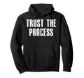 Gym Trust Process Workout Hoodie - Minimalist Print Men Women - T-Shirt, Sweatshirt, Hoodie
