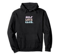 Self Love Club Bubble Empathy Compassion Hoodie - Trendy Graphic Unisex - T-Shirt, Sweatshirt, Hoodie