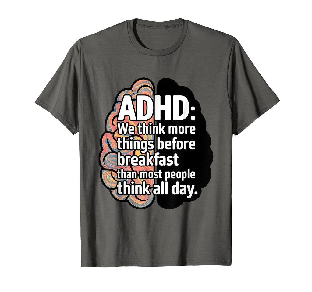 Adhd Joke Funny Thinking Before T-Shirt - Trendy Graphic for Adults - T-Shirt, Sweatshirt, Hoodie
