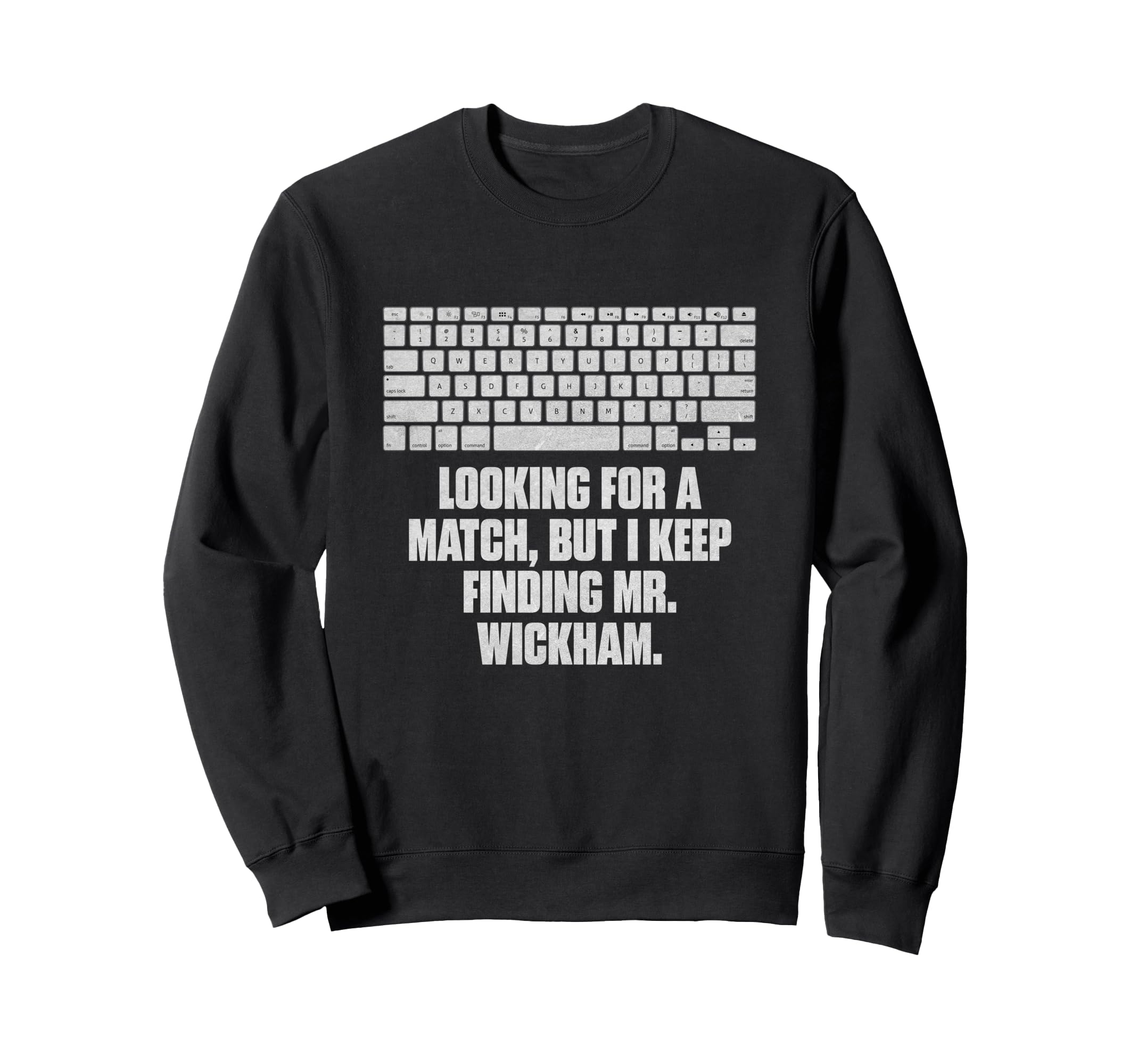 Looking Match But I Keep Finding Mr Sweatshirt - Trendy Graphic Unisex - T-Shirt, Sweatshirt, Hoodie