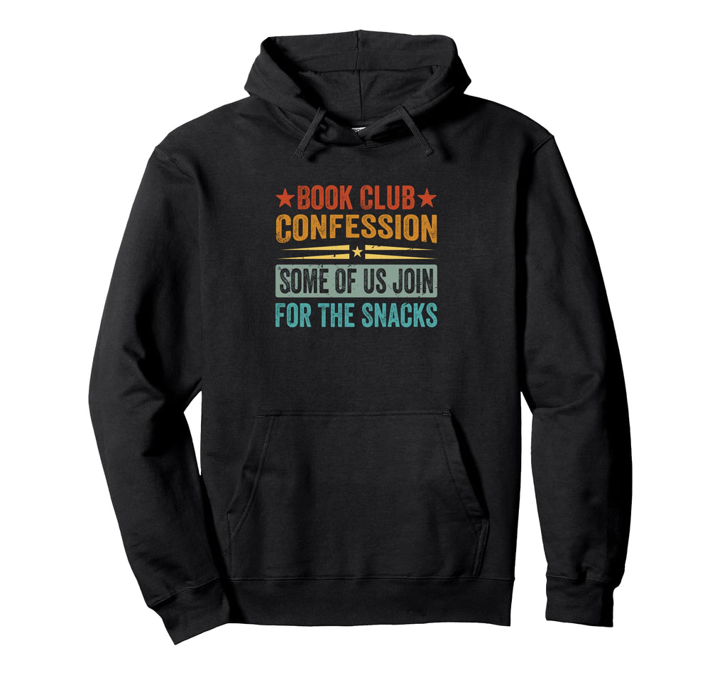Book Club Confession Some Us Join Snacks Hoodie - Trendy Graphic Unisex - T-Shirt, Sweatshirt, Hoodie
