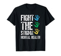 Fight Stigma Mental Health T-Shirt - Custom Art Print Men Women - T-Shirt, Sweatshirt, Hoodie