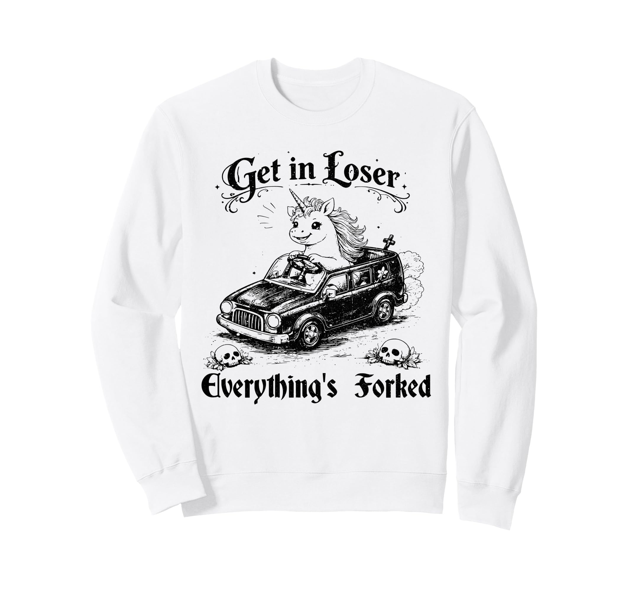 Get Loser Everythings Forked Unicorn Sweatshirt - Trendy Graphic Unisex - T-Shirt, Sweatshirt, Hoodie